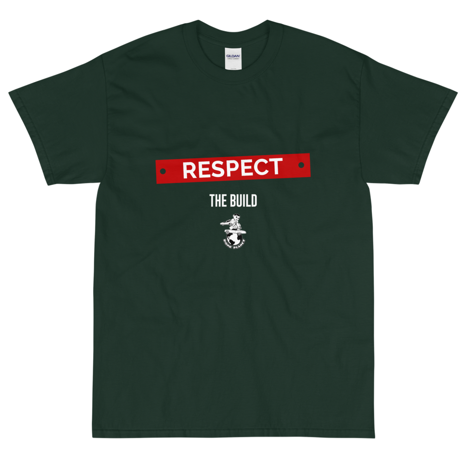 Respect The Build T-Shirt